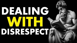 10 Stoic Lessons To Handle Disrespect | Must Watch Stoicism Insights