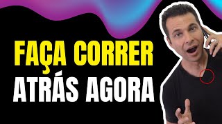 1 Técnica Que Faz Alguém Correr Atrás