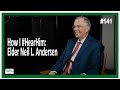 #141 How I #HearHim Elder Neil L. Andersen