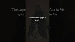 The superior man is modest in his speech but exceeds in his actions