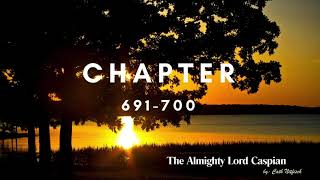 Chapter 691-700 - The Almighty Lord Caspian by Cath Nitfisch