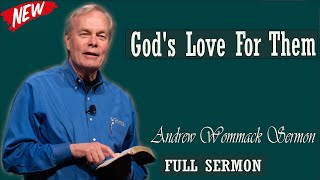 Andrew Wommack sermon 2024 - God's Love For Them