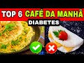 6 MELHORES Cafés da Manhã para DIABETES e os 6 PIORES para Diabéticos (Açúcar Alto no Sangue)