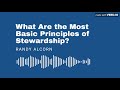 What Are the Most Basic Principles of Stewardship