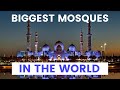 Top 10 Biggest Mosques In The World