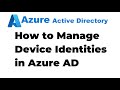 50. How to Manage Device Identities in Azure Active Directory