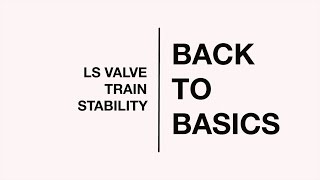 Back To Basics: LS Valve Train Stability