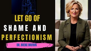 How To Overcome Perfectionism and Shame | Brene's  Brown One of The Best Speeches Ever