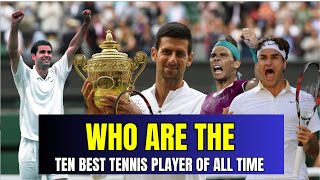 Who are the Top 10 Best Tennis Players Of All Time | Top 10 Greatest Tennis Players in History