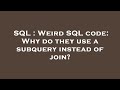 SQL : Weird SQL code: Why do they use a subquery instead of join?
