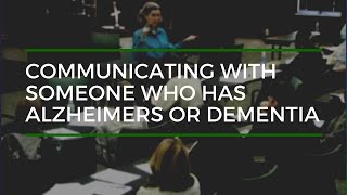 Communicating with Someone Who Has Alzheimers or Dementia