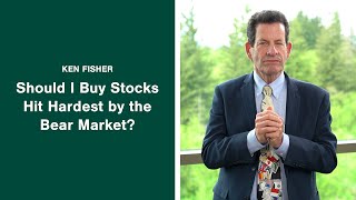 Ken Fisher Answers: Should I Buy Stocks Hit Hardest by the Bear Market?