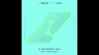 DJ Snake ft. Lauv - A Different Way (Dirty Audio Remix)