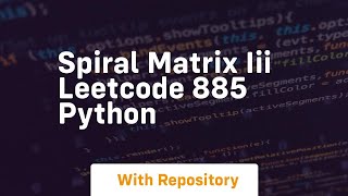 spiral matrix iii leetcode 885 python