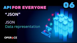 API Tutorial - 06 - JSON - JavaScript Object Notation - REST API | Opsrace