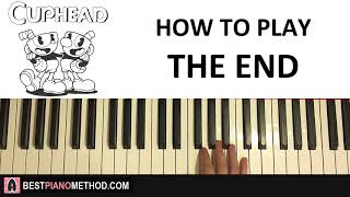 HOW TO PLAY - Cuphead - The End (Piano Tutorial Lesson)