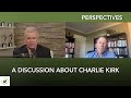 A Discussion About Charlie Kirk | Perspectives Ep. 74
