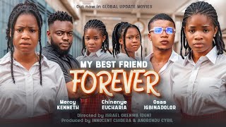 MY BEST FRIEND FOREVER ( Movie) | Mercy Kenneth, Chinenye Eucharia | Nollywood