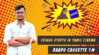 Cringe Stuffs in Tamil Cinema ft. Schumy Vanna Kaviyangal | Baadu Cassette - Episode 1