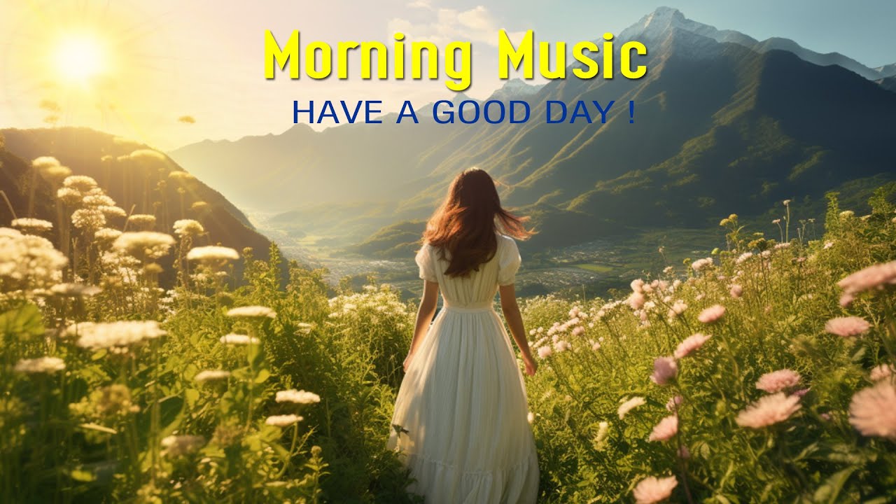 Good Morning Music Wake Up Happy With Raise Positive Energy