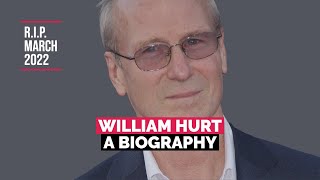 William Hurt: Life and Death -  A Biography