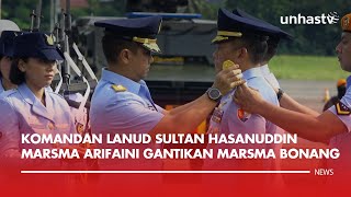 Komandan Lanud Sultan Hasanuddin Marsma Arifaini Gantikan Marsma Bonang