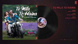 Full Song | TU MILA TO HAINA | De De Pyaar De | Ajay Devgn , Rakul | Arijit Singh , Amaal Kunaal V