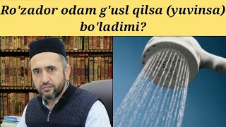 Ro'zador odam yuvinsa bo'ladimi? | Muhammad Ayyub domla