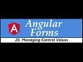 Angular Forms Tutorial - 20 - Managing Control Values