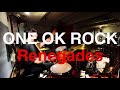 Renegades / ONE OK ROCK 【Drum cover】