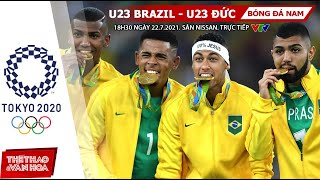 [SOI KÈO NHÀ CÁI] U23 Brazil vs U23 Đức. VTV6 VTV5 VTV9 trực tiếp bóng đá nam Olympic 2021