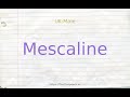 How to pronounce mescaline