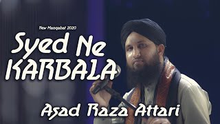 Muharamm ul Haram New Manqabat 2020 - Asad Raza Attari - Syed Ne Karbala Me -Officail Lyrical Video
