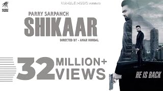 Shikaar | Parry Sarpanch | Official Music Video | Latest Punjabi Songs 2018 | Humble Music