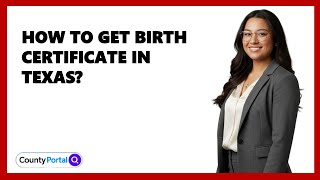 How To Get Birth Certificate in Texas?