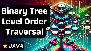 Binary Tree Level Order Traversal - Java - Coding Interview question