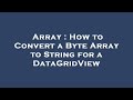 Array : How to Convert a Byte Array to String for a DataGridView