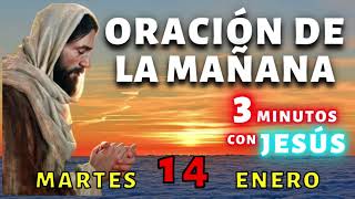 ☀️Oración de la Mañana de Hoy Martes 14 de Enero⛅3 Minutos con Jesús