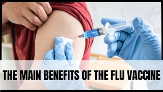 The main benefits of the flu vaccine