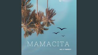 Mamacita (feat. UG \u0026 Tweezy)