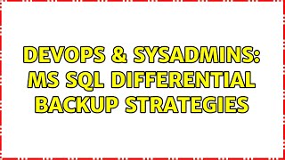 DevOps & SysAdmins: MS SQL differential backup strategies (2 Solutions!!)