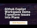 Github copilot workspace demo transform issues into plans