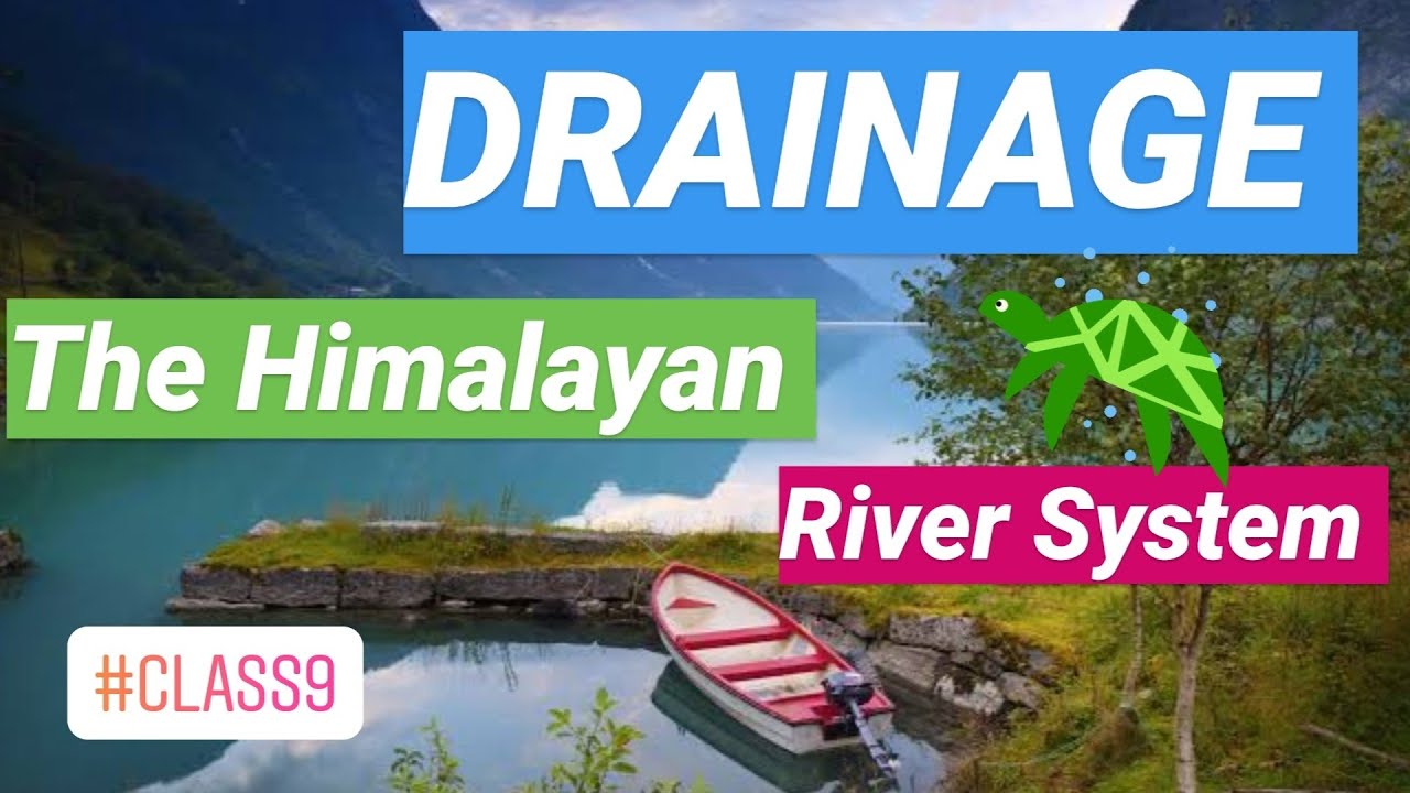 DRAINAGE//GEOGRAPHY// CLASS-9//THE HIMALAYAN RIVER SYSTEM// PART-2 ...