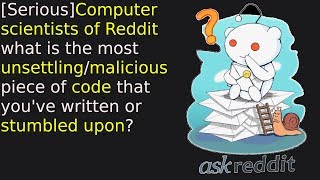 r/askreddit | Computer scientists of Reddit  most unsettling piece of code that you've written?