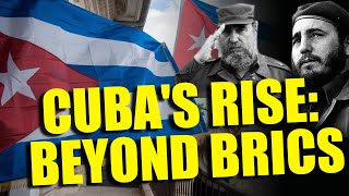 Cuba's Rise Beyond BRICS