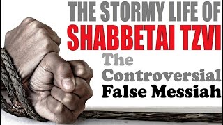 SHABBETAI TZVI: The Stormy Life of The Controversial False Messiah – Rabbi Michael Skobac