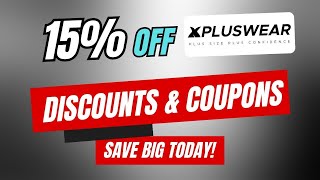 15% Off Xpluswear Coupon Code, Promo Codes \u0026 Discounts – Save Big Today