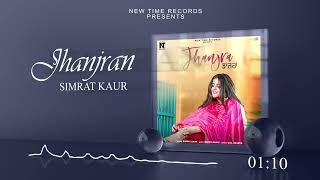 Jhanjra (Full Video) | Simrat Kaur | Jessica Chaudhary | Latest Punjabi Songs 2022 |New Time Records