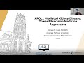 Adriana Hung, MD, MPH - APOL1 Mediated Kidney Disease: Toward Precision Medicine Approaches