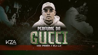 MC Peeh - Perfume Da Gucci ( DJ L3 ) KZA Produções